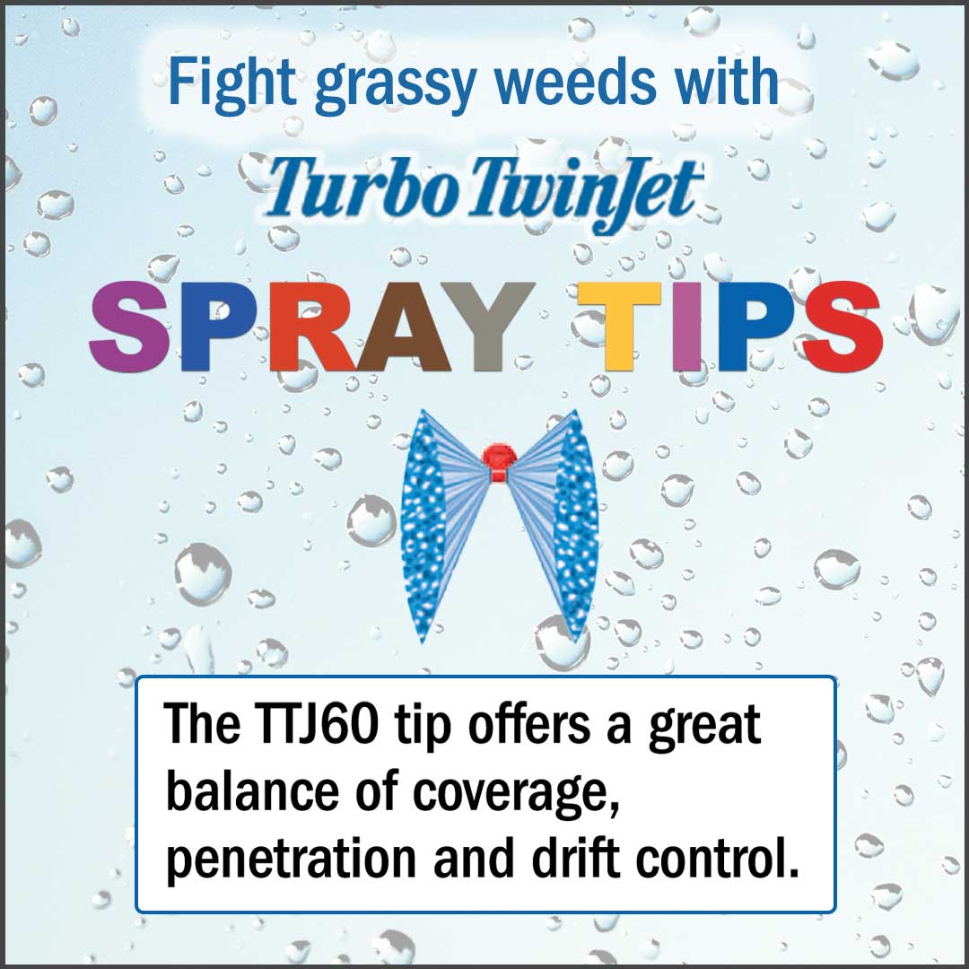 Fight grassy weeds with Turbo Twinjet spray tips. The TTJ60 tip offers a great balance of coverage, penetration and drift control
